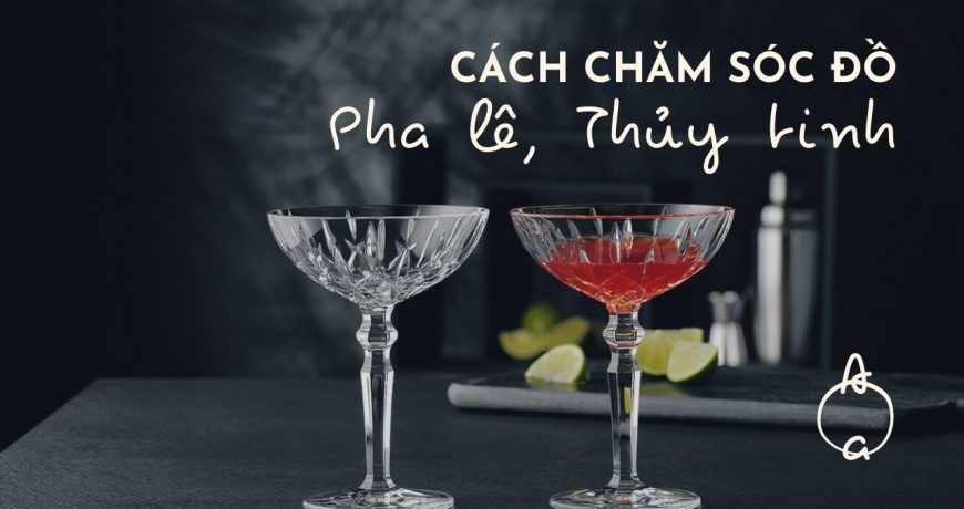 Cach Cham Soc Do Pha Le Thuy Tinh Dung Cach